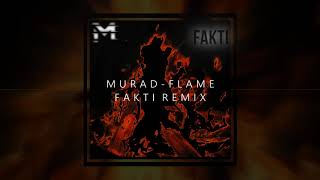 MuraD - Flame (Fakti Remix)