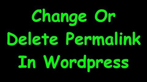 How To Change Or Delete Permalink in Wordpress
