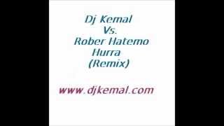 Dj Kemal Vs.Rober Hatemo - Hurra (Full Bas Remix).wmv