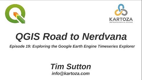 QGIS Road to Nerdvana Episode 19 : Google Earth Engine Timeseries Explorer