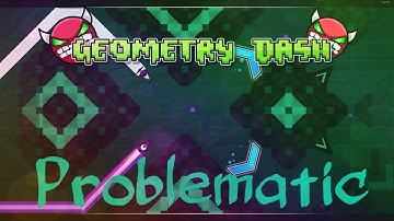 Geometry Dash - (Demon) "Problematic" ✔️ by Dhafin