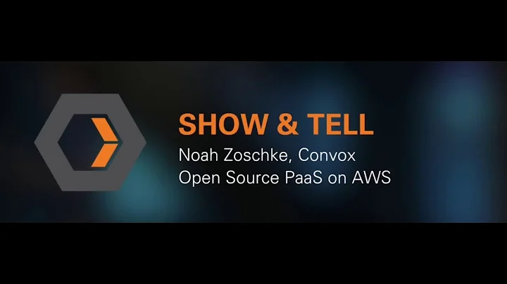 Show & Tell with Convox's Noah Zoschke: Open Sourc...