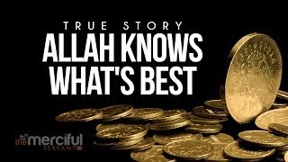 Allah Knows What's Best - True Story