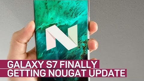 Finally! Android Nougat coming to Galaxy S7, S7 Edge