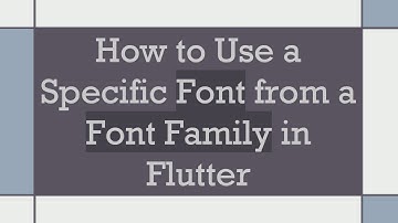 How to Use a Specific Font from a Font Family in Flutter