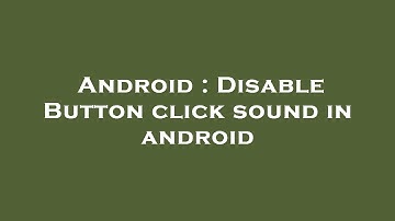 Android : Disable Button click sound in android