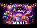 Happy Birthday Maki, Birthday Wishes, Birthday Song, WhatsApp Status, Wishes Birthday, Today, hbd