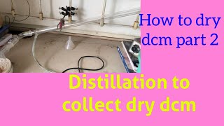 Distillation to collect dry dcm