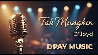 Karaoke Jazz: Tak Mungkin - D'lloyd (Tanpa Vokal) | Dpay Music