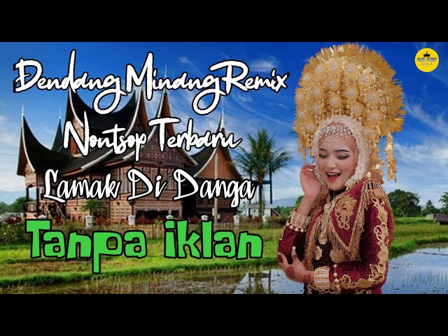 Dendang Minang Remix Nonstop Terbaru | Lamak Di Danga | Tanpa Iklan class=