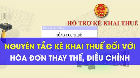 Nguyên tắc kê khai thuế đối với hóa đơn thay thế và hóa đơn điều chỉnh