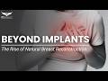 Beyond Implants: The Rise of Natural Breast Reconstruction