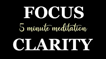 5 Minute Meditation for Increasing Focus & Clarity (guided visualisation)