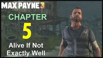 Max Payne 3: Hardcore Story Guide - Chapter 5 "Alive If Not Exactly Well"