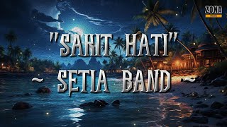 SETIA BAND - SAKIT HATI // LIRIG LAGU // SONG LYRIC