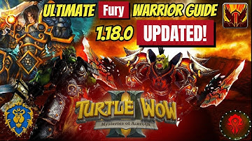 The ULTIMATE Fury Warrior Guide for Turtle WoW Patch 1.18.0 – FULLY UPDATED!