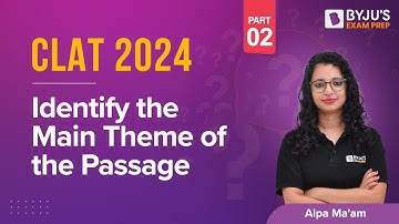 Identify the Main theme of the Passage (Part 2) | CLAT 2024 English Preparation