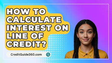How To Calculate Interest On Line Of Credit? - CreditGuide360.com