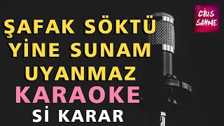 ŞAFAK SÖKTÜ YİNE SUNAM UYANMAZ Karaoke Altyapı Türküler | Si