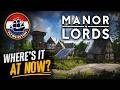 Manor Lords: Where's It At Now? - ep4