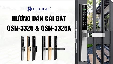 Hướng dẫn cài đặt khóa thông minh OSN-3326 /OSN-3326A  và kết nối app TTlock |Khóa OSUNO