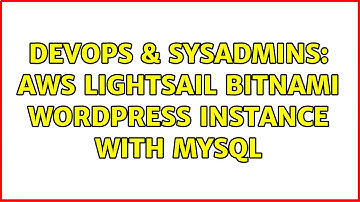 DevOps & SysAdmins: AWS Lightsail Bitnami Wordpress Instance with MySql