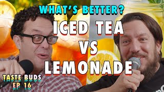 Iced Tea vs Lemonade |  Taste Buds  |  EP 16