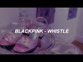 BLACKPINK - 'Whistle (휘파람)' Easy Lyrics