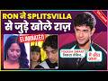 Ron Reveals Splitsvilla X6 Winner ? Reacts On Fake Love Stories Inside The Villa