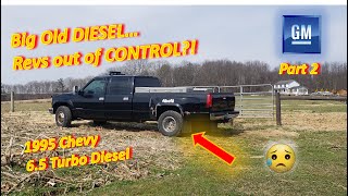 Chevy 6.5 Turbo Diesel REVS Out of CONTROL?! (Part 2 - Didn't see THIS Coming...)
