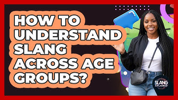 How To Understand Slang Across Age Groups?