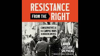 Resistance from the Right: Conservatives and the Campus Wars in Modern America by Lauren Lassabe ...
