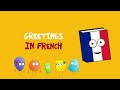  greetings in french  childrens song  les salutations en franais pour les enfants