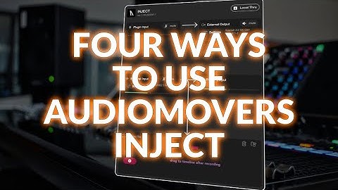 Four Ways To Use Audiomovers INJECT