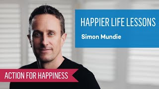 Happier Life Lessons with Simon Mundie by Action for Happiness 2,297 views 9 days ago 59 minutes