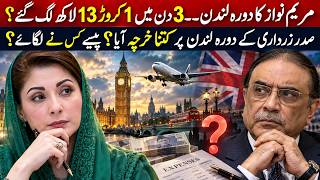 Maryam Nawaz vs Zardari London Trips | How Much Did They Cost Who Paid for Their London Visits