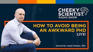 Cheeky Scientist RadEpisode 57: How To Avoid Being An Awkward PhD