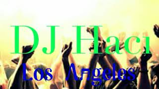 Dj Hacı - Los Angeles (Baracoa Original Mi̇x)