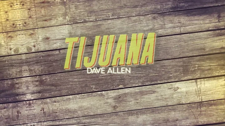 Dave Allen - Tijuana