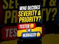 Who Decides Severity & Priority? Tester or Manager? 🤔 #shorts