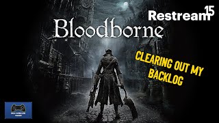 Clearing Out My Backlog - Bloodborne Live Playthrough Ep15 @BiggHardcoreGamer