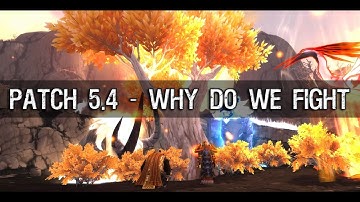 Patch 5.4 - Why do we Fight?