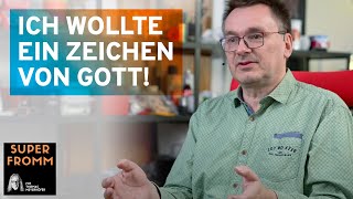 Ich wollte ein Zeichen von Gott!