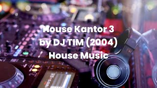 House Kantor 3 (2004) by DJ TIM House Music Plus Spektrum