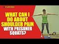 What Can I Do About Shoulder Pain with Prisoner Squats?