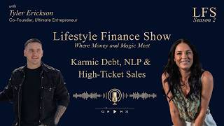 Karmic Debt, NLP & High Ticket Sales With Tyler Erickson