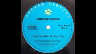 Ordinary People - Baby You Make My Heart Sing