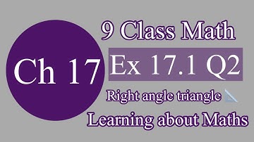 Ex 17.1| Q2 | class 9 Math | Right angle triangle | triangle | right triangles| Learning about maths