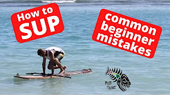 SUP tips: Common beginner mistakes- Stand Up Paddleboarding