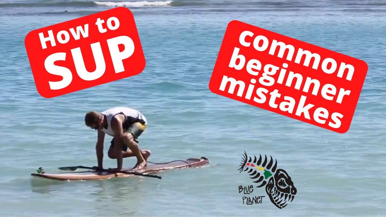 SUP tips: Common beginner mistakes- Stand Up Paddleboarding - YouTube